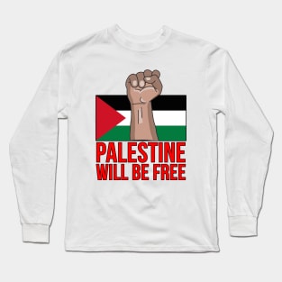 Palestine Will Be Free Long Sleeve T-Shirt